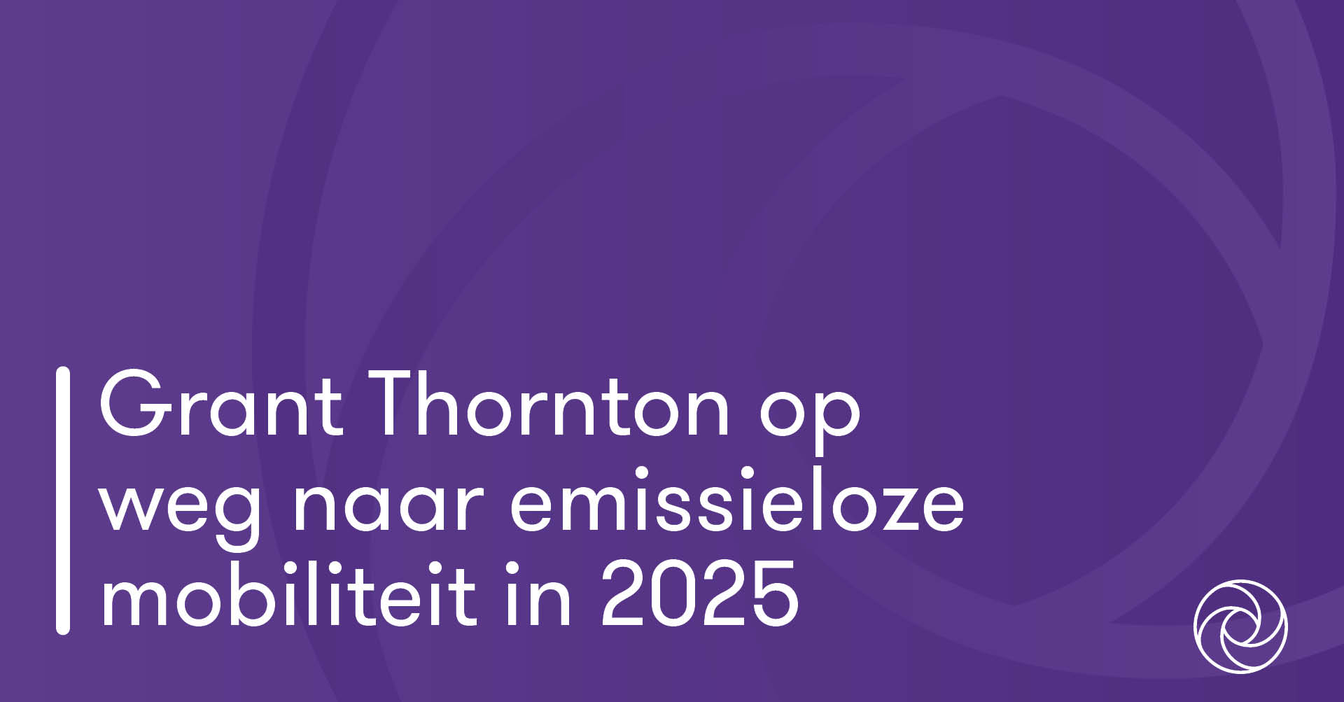 Grant Thornton op weg naar emissieloze mobiliteit in 2025 Grant Thornton