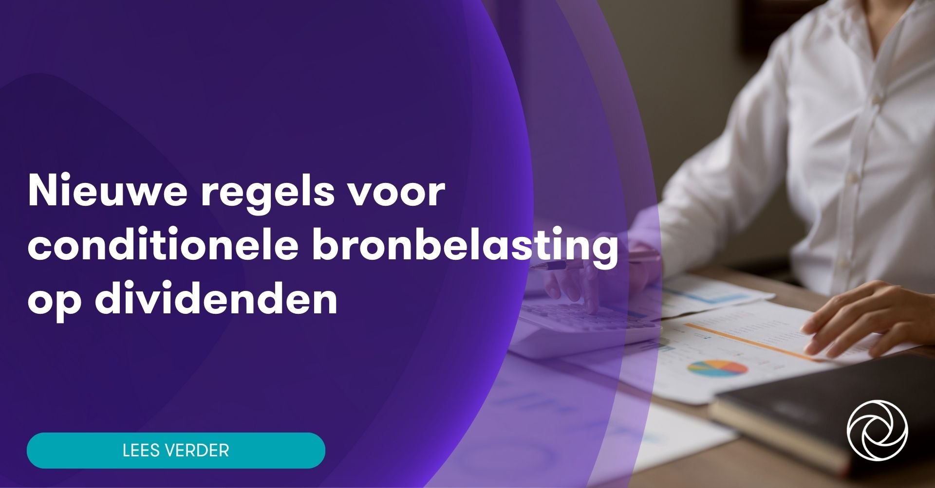 Nieuwe regels voor conditionele bronbelasting op dividenden Grant