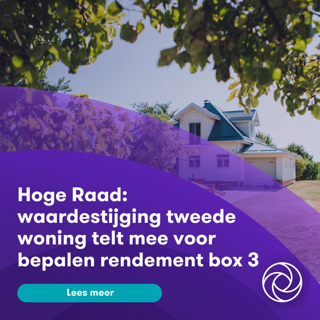 Hoge Raad waardestijging tweede woning telt mee voor bepalen rendement